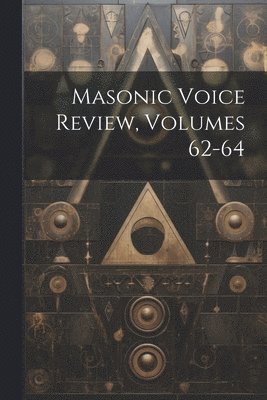 bokomslag Masonic Voice Review, Volumes 62-64