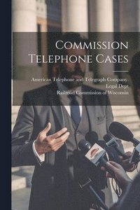 bokomslag Commission Telephone Cases