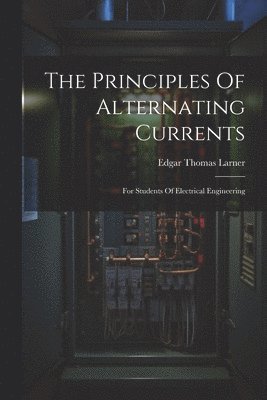 The Principles Of Alternating Currents 1