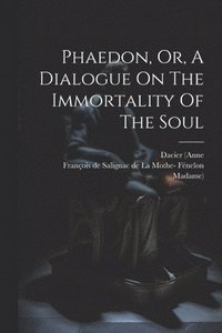 bokomslag Phaedon, Or, A Dialogue On The Immortality Of The Soul