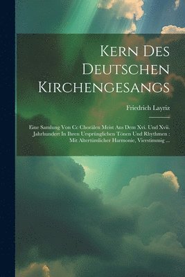 Friedrich Layriz - Kern Des Deutschen Kirchengesangs, Häftad