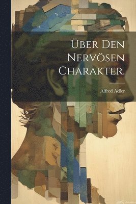 Alfred Adler - Über den nervösen Charakter., Häftad