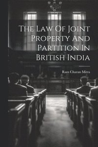 bokomslag The Law Of Joint Property And Partition In British India