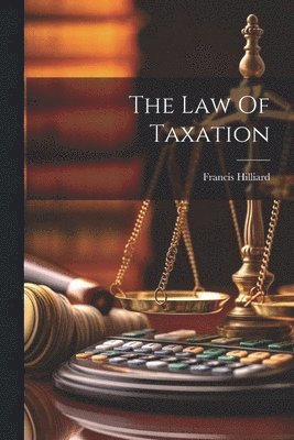 bokomslag The Law Of Taxation