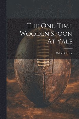 The One-time Wooden Spoon At Yale 1
