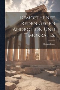 bokomslag Demosthenes' Reden gegen Androtion und Timokrates.