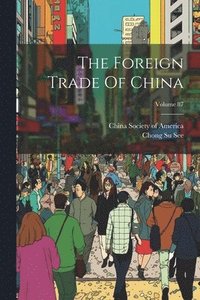 bokomslag The Foreign Trade Of China; Volume 87