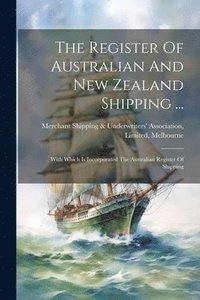 bokomslag The Register Of Australian And New Zealand Shipping ...
