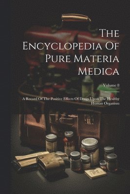 The Encyclopedia Of Pure Materia Medica 1