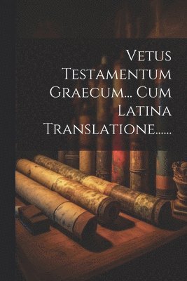 bokomslag Vetus Testamentum Graecum... Cum Latina Translatione......