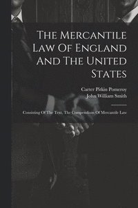 bokomslag The Mercantile Law Of England And The United States