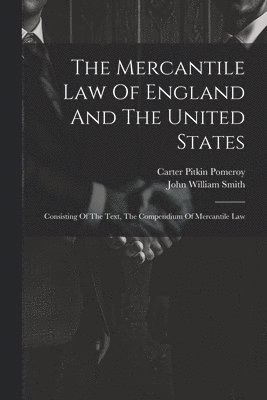 John William Smith, Carter Pitkin Pomeroy - Mercantile Law Of England And The United States, Häftad