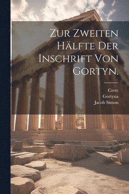 Zur zweiten Hälfte der Inschrift von Gortyn.