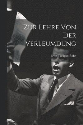Ernst Traugott Rubo - Zur Lehre von der Verleumdung, Häftad