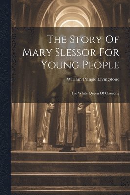 bokomslag Story Of Mary Slessor For Young People