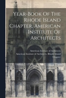 American Institute Of Architects, American Institute of Architects Rhode - Year-book Of The Rhode Island Chapter, American Institute Of Architects, Häftad