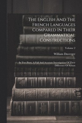 The English And The French Languages Compared In Their Grammatical Constructions 1