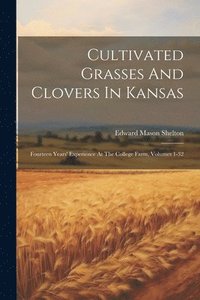 bokomslag Cultivated Grasses And Clovers In Kansas