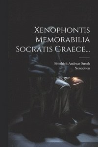 bokomslag Xenophontis Memorabilia Socratis Graece...