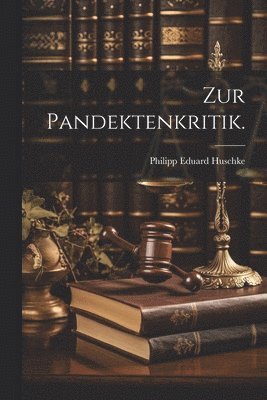 Zur Pandektenkritik. 1