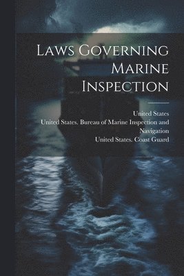 bokomslag Laws Governing Marine Inspection