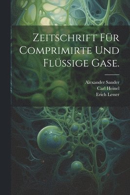 Michael Altschul, Carl Heinel, Erich Lesser - Zeitschrift für comprimirte und flüssige Gase., Häftad