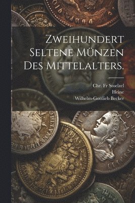 bokomslag Zweihundert Seltene Mnzen des Mittelalters.