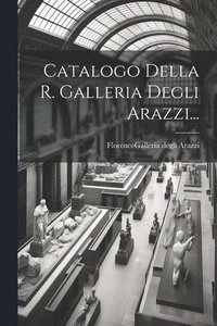 bokomslag Catalogo Della R. Galleria Degli Arazzi...