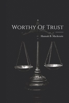 Worthy Of Trust 1