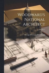 bokomslag Woodward's National Architect; Volume 2