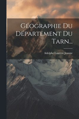 Gographie Du Dpartement Du Tarn... 1