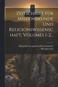 bokomslag Zeitschrift Fr Missionskunde Und Religionswissenschaft, Volumes 1-2...