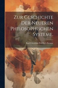 bokomslag Zur Geschichte der neueren philosophischen Systeme.