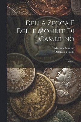 bokomslag Della Zecca E Delle Monete Di Camerino