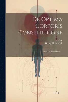 Georg Helmreich, Galen - De Optima Corporis Constitutione, Häftad