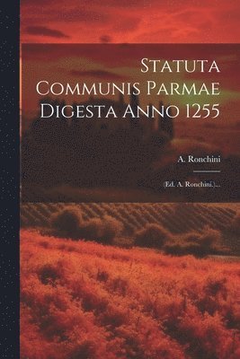 Statuta Communis Parmae Digesta Anno 1255 1