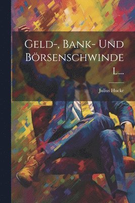 bokomslag Geld-, Bank- Und Börsenschwindel...