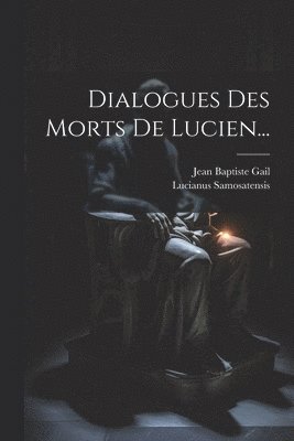 bokomslag Dialogues Des Morts De Lucien...