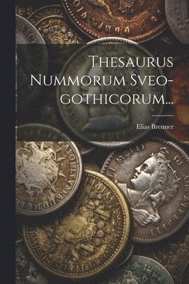 bokomslag Thesaurus Nummorum Sveo-gothicorum...