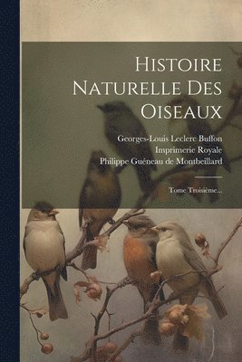 bokomslag Histoire Naturelle Des Oiseaux