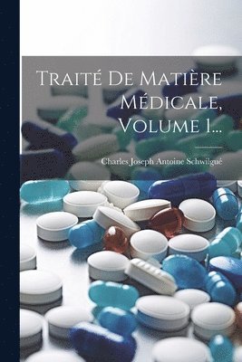 Trait De Matire Mdicale, Volume 1... 1