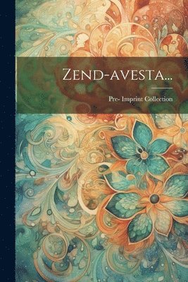 bokomslag Zend-avesta...