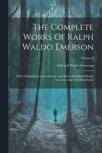 bokomslag The Complete Works Of Ralph Waldo Emerson