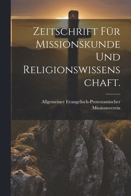 Zeitschrift fr Missionskunde und Religionswissenschaft. 1