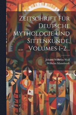 bokomslag Zeitschrift Fr Deutsche Mythologie Und Sittenkunde, Volumes 1-2...