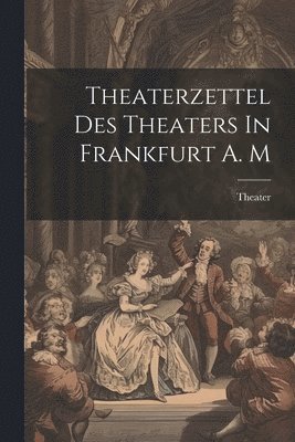 Theaterzettel Des Theaters In Frankfurt A. M 1