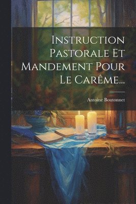 Instruction Pastorale Et Mandement Pour Le Carme... 1