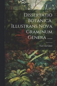 bokomslag Dissertatio Botanica, Illustrans Nova Graminum Genera ......