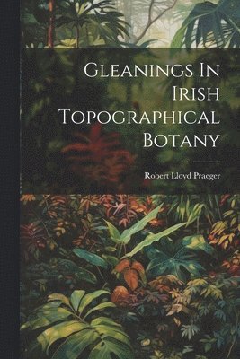 Gleanings In Irish Topographical Botany
