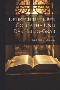 bokomslag Denkschrift ber Golgatha Und Das Heilig-grab